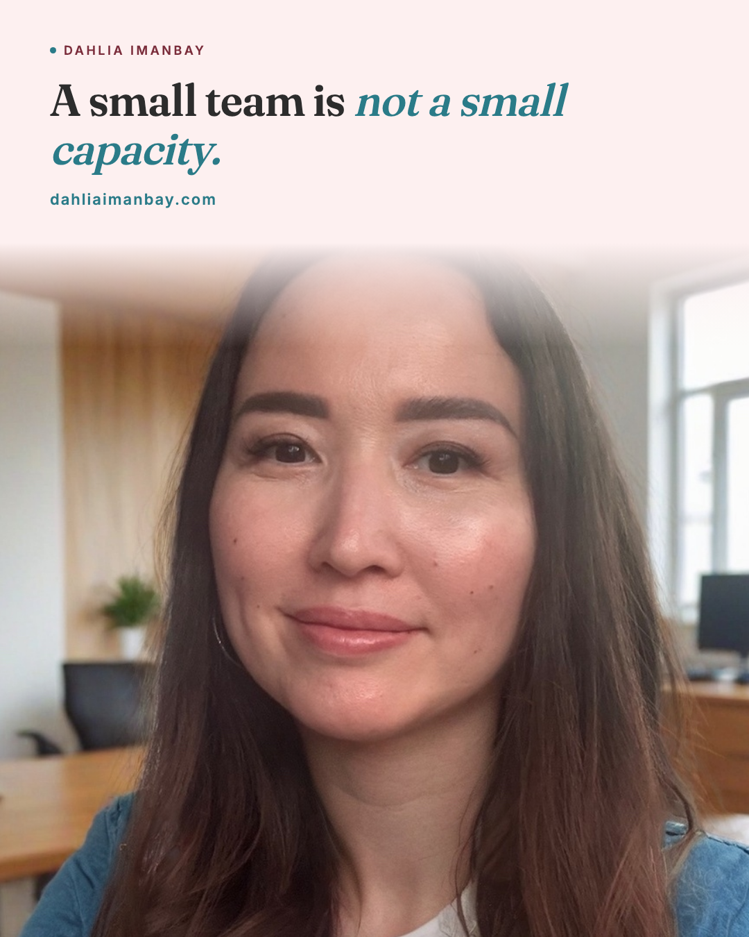 A small team is not a small capacity, Dahlia Imanbay